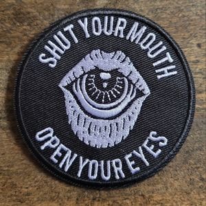 Shut Your Mouth Open your Eyes Conspiracy Theory Iron on Patch